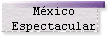 M�xico 
 Espectacular